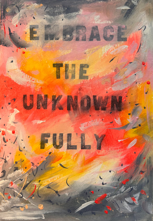 January 31st 2025 - Embrace the unknown fully